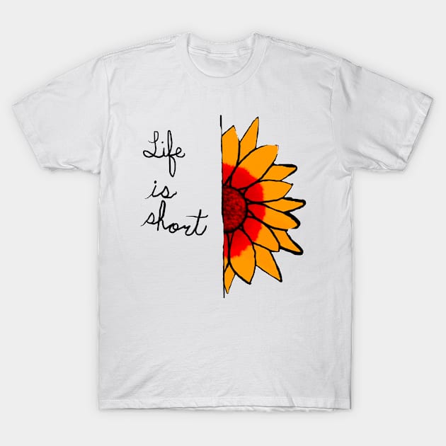 Life is short T-Shirt by Dexter1468